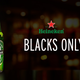 Image for article titled Heineken Apologizes For Racist Ad With New Special-Release ‘Blacks Only’ Beer